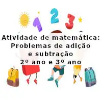 imagem ilustrativa da Atividade de matemática: Problemas de adição e subtração - 2º ano e 3º ano