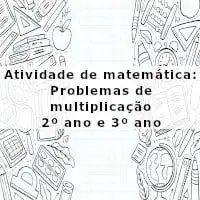imagem ilustrativa da Atividade de matemática: Problemas de multiplicação - 2º ano e 3º ano
