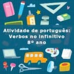 Atividade de português: Verbos no infinitivo – 8º ano