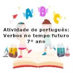 Atividade de português: Verbos no tempo futuro – 7º ano