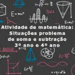 Atividade de matemática: Situações problema de soma e subtração – 3º ano e 4º ano