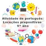 Atividade de português: Locuções prepositivas – 9º ano