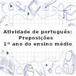 Atividade de português: Preposições – 1º ano do ensino médio