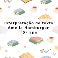 Interpretacao-de-texto-Amelia-Hamburger-5o-ano
