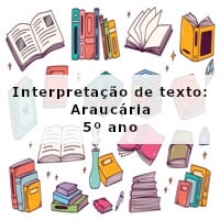 Interpretacao-de-texto-Araucaria-5o-ano