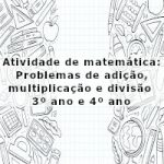 Atividade de matemática: Problemas de adição, multiplicação e divisão – 3º ano e 4º ano
