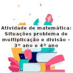 Atividade de matemática: Situações problema de multiplicação e divisão – 3º ano e 4º ano