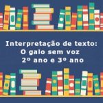 Interpretação de texto: O galo sem voz – 2º ano e 3º ano