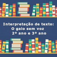 interpretacao-de-texto-o-galo-sem-voz-2-ano-e-3-ano