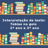 interpretacao-de-texto-tobias-no-gelo-2-ano-e-3-ano