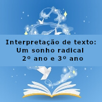 interpretacao-de-texto-um-sonho-radical-2-ano-e-3-ano
