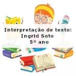 Interpretação de texto: Ingrid Soto – 5º ano