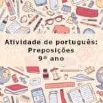 Atividade de português: Preposições – 9º ano