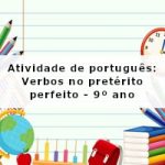 Atividade de português: Verbos no pretérito perfeito – 9º ano