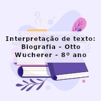 Interpretacao-de-texto-Biografia-Otto-Wucherer-8o-ano