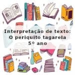 Interpretação de texto: O periquito tagarela – 5º ano