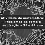 Atividade de matemática: Problemas de soma e subtração – 3º ano e 4º ano