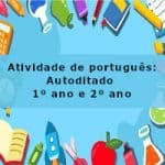 Atividade de português: Autoditado – 1º ano e 2º ano