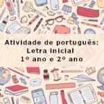 Atividade de português: Letra inicial – 1º ano e 2º ano