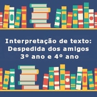 interpretacao-de-texto-despedida-dos-amigos-3-ano-e-4-ano