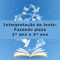Interpretação de texto: Fazendo pizza – 2º ano e 3º ano