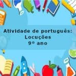 Atividade de português: Locuções – 9º ano