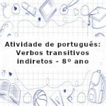 Atividade de português: Verbos transitivos indiretos – 8º ano