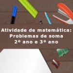 Atividade de matemática: Problemas de soma – 2º ano e 3º ano
