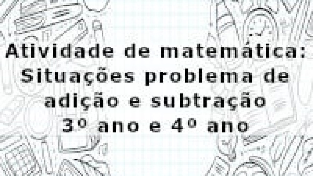 Atividade de matemática: Situações problema de adição e subtração