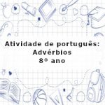 Atividade de português: Advérbios – 8º ano