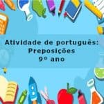 Atividade de português: Preposições – 9º ano