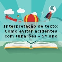 Interpretacao-de-texto-Como-evitar-acidentes-com-tubaroes-5o-ano