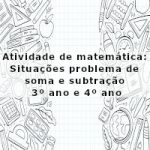 Atividade de matemática: Situações problema de soma e subtração – 3º ano e 4º ano