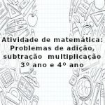 Atividade de matemática: Problemas de adição, subtração e multiplicação – 3º ano e 4º ano