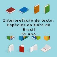 Interpretacao-de-texto-Especies-da-flora-do-Brasil-5o-ano
