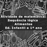 Atividade de matemática: Sequência lógica – Alimentos – Ed. Infantil e 1º ano