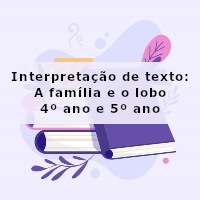 interpretacao-de-texto-a-familia-e-o-lobo-4-ano-e-5-ano