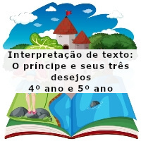 interpretacao-de-texto-o-principe-e-seus-tres-desejos-4-ano-e-5-ano