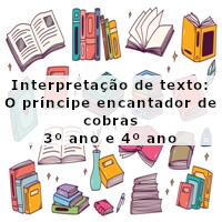 interpretacao-de-texto-o-principe-encantador-de-cobras-3-ano-e-4-ano