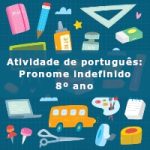 Atividade de português: Pronome indefinido – 8º ano