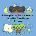 Interpretação de texto: Mietta Santiago – 5º ano