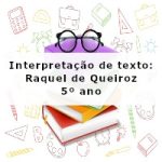 Interpretação de texto: Raquel de Queiroz – 5º ano