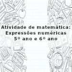 Atividade de matemática: Expressões numéricas – 5º ano e 6º ano