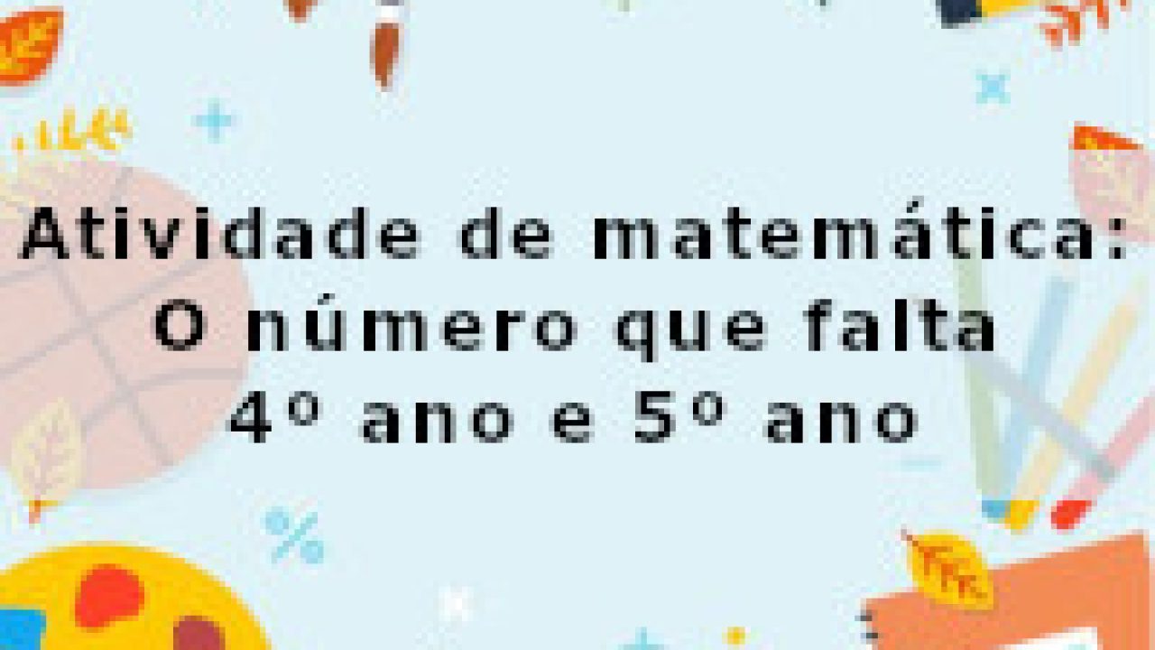 Atividades de Matemática para o 4º ano e 5º ano