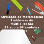Atividade de matemática: Problemas de multiplicação – 5º ano e 6º ano