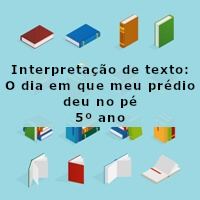 Interpretacao-de-texto-O-dia-em-que-meu-predio-deu-no-pe-5o-ano