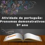 Atividade de português: Pronomes demonstrativos – 9º ano