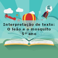 Interpretacao-de-texto-O-leao-e-o-mosquito-5o-ano