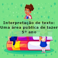 Interpretacao-de-texto-Uma-area-publica-de-lazer-5o-ano