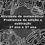Atividade de matemática: Problemas de adição e subtração – 2º ano e 3º ano